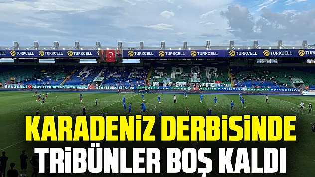 Karadeniz derbisinde tribünler boş kaldı