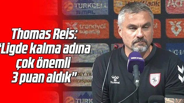 Thomas Reis: 'Ligde kalma adına çok önemli 3 puan aldık'