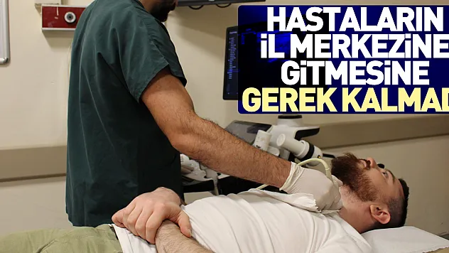 Hastaların il merkezine gitmesine gerek kalmadı