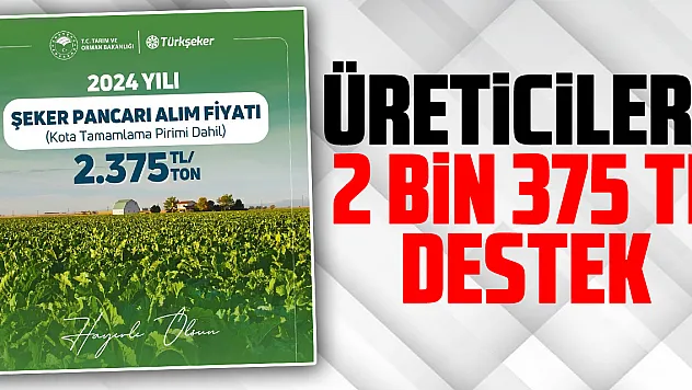 Üreticilere 2 bin 375 TL Destek