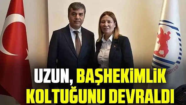 Uzun, Başhekimlik koltuğunu devraldı.