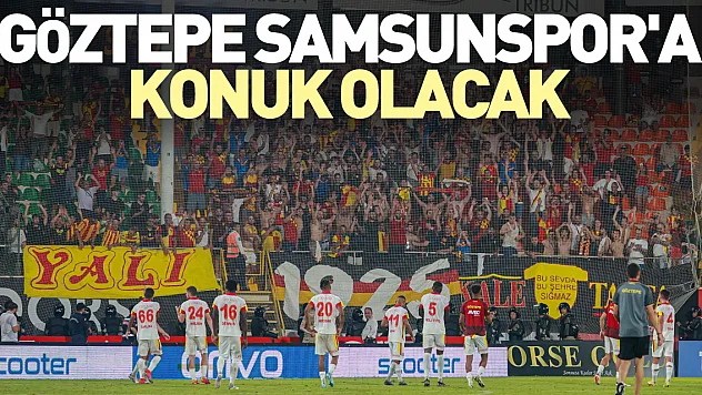 Göztepe Samsunspor'a konuk olacak