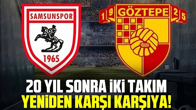 20 Yıl Sonra iki takım Yeniden Karşı Karşıya!