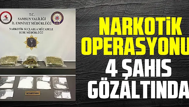 Samsun'da Narkotik Operasyonu: 4 Şahıs Gözaltında