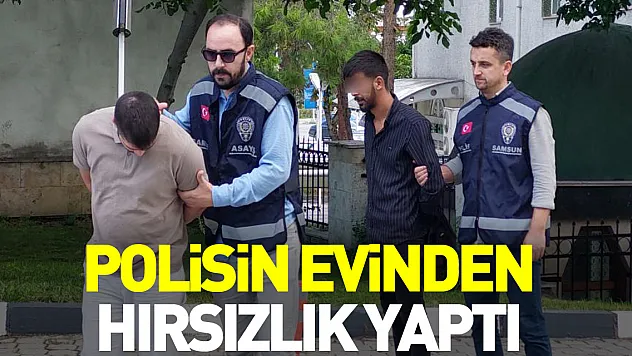 Polisin evinden hırsızlık yaptı