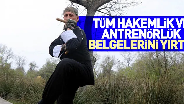 Tüm hakemlik ve antrenörlük belgelerini yırttı