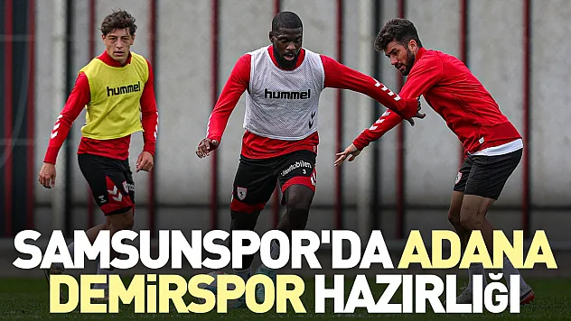 Samsunspor'da Adana Demirspor hazırlığı