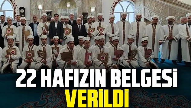 22 HAFIZIN BELGESİ VERİLDİ