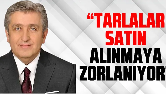 Tarlalar Satın Alınmaya Zorlanıyor