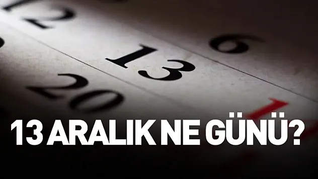 13 Aralık ne günü?