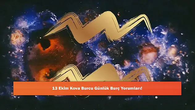 13 Ekim Kova Burcu Günlük Burç Yorumları!