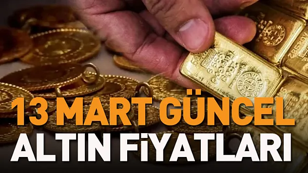 13 Mart  gram, çeyrek, yarım, tam, ons, cumhuriyet altını ne kadar?