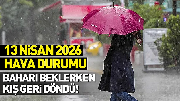 13 nisan 2026 hava durumu | Baharı beklerken kış geri döndü!
