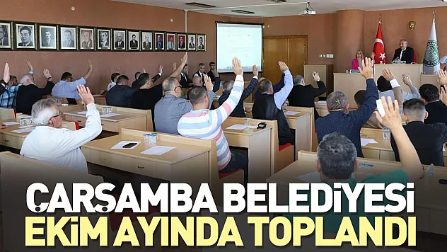 Çarşamba Belediyesi Ekim Ayında toplandı