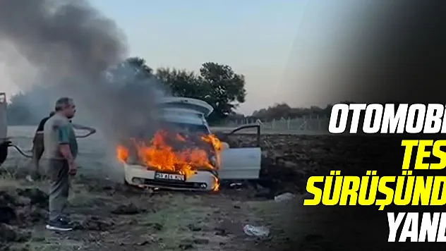 OTOMOBİL TEST SÜRÜŞÜNDE YANDI