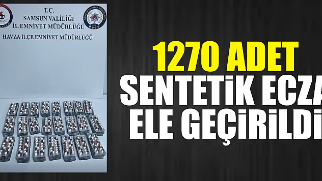 1270 Adet Sentetik Ecza Ele Geçirildi