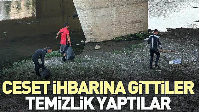 Ceset ihbarına gittiler temizlik yaptılar