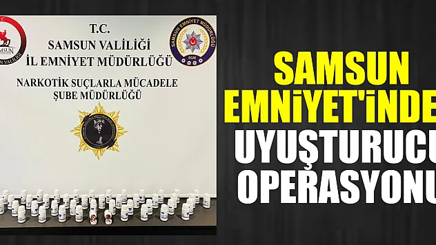 Samsun Emniyet'inden Uyuşturucu Operasyonu