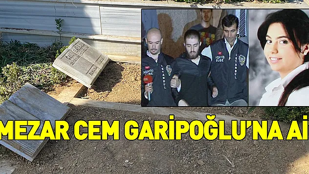 Başsavcılık açıkladı: Mezar Cem Garipoğlu'na ait