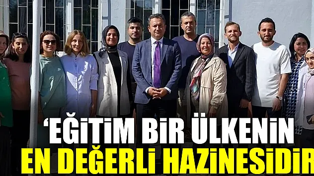 'EĞİTİM BİR ÜLKENİN EN DEĞERLİ HAZİNESİDİR'
