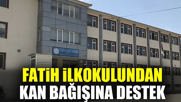 FATİH İLKOKULUNDAN KAN BAĞIŞINA DESTEK