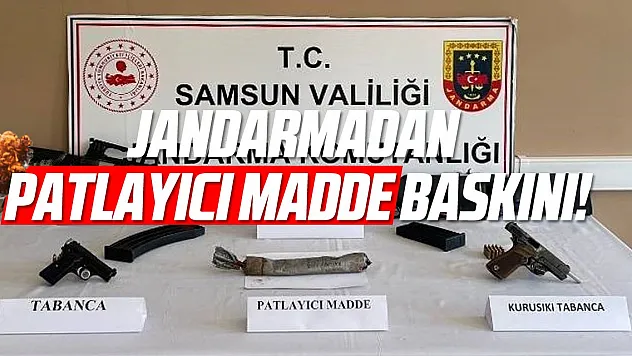 Jandarma'dan patlayıcı madde baskını!