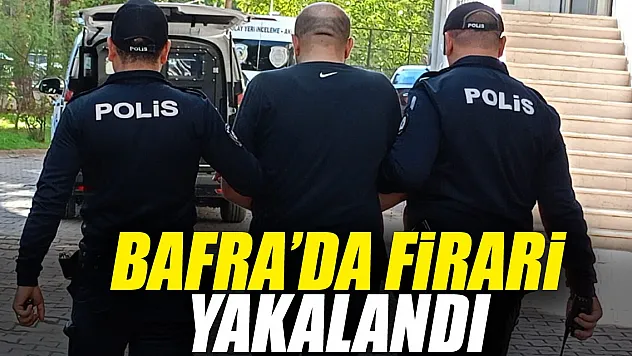 Bafra'da Firari Yakalandı