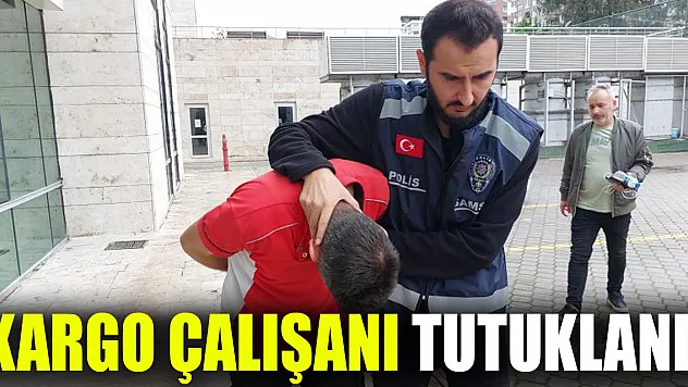 kargo çalışanı tutuklandı