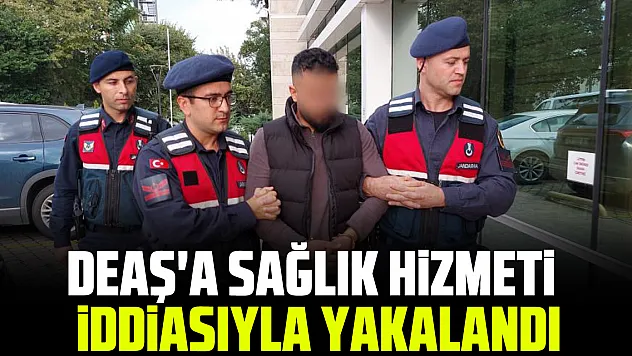 DEAŞ'a sağlık hizmeti iddiasıyla yakalandı