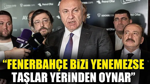 Fenerbahçe bizi yenemezse taşlar yerinden oynar