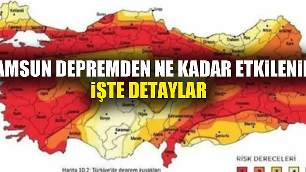 Samsun depremden ne kadar etkilenir işte detaylar
