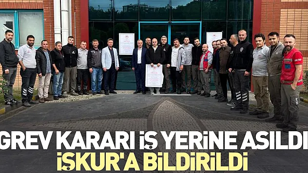 Grev kararı iş yerine asıldı, İŞKUR'a bildirildi