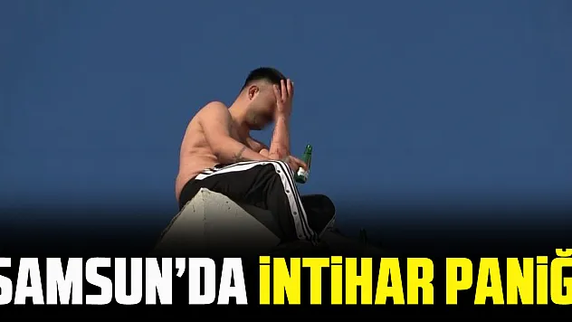 SAMSUN'DA iNTiHAR PANiĞi