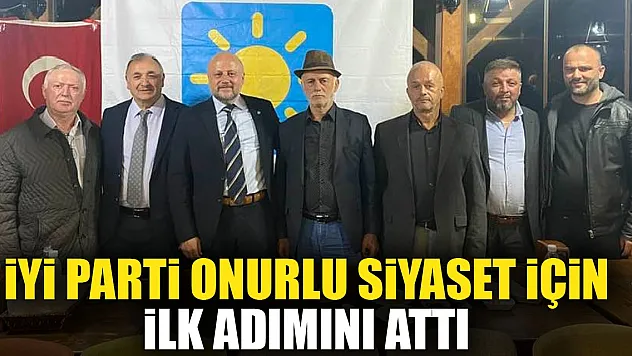 İyi Parti Onurlu Siyaset İçin İlk Adımını Attı
