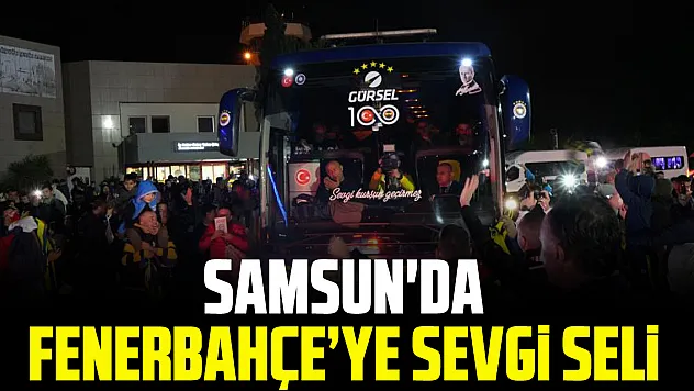 Samsun'da Fenerbahçe'ye Sevgi Seli