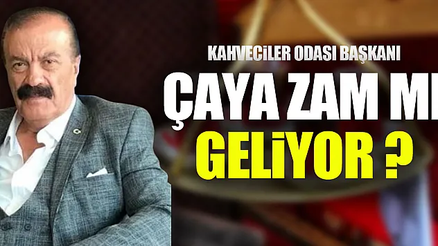 Çaya zam mı geliyor?