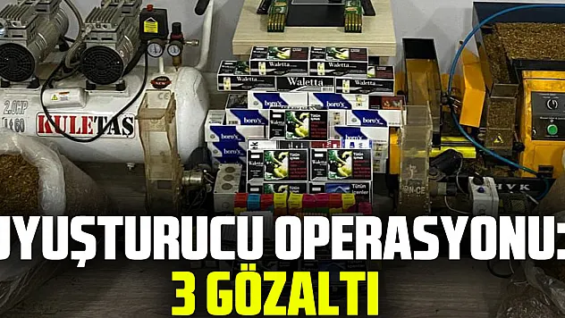 Uyuşturucu operasyonu: 3 Gözaltı