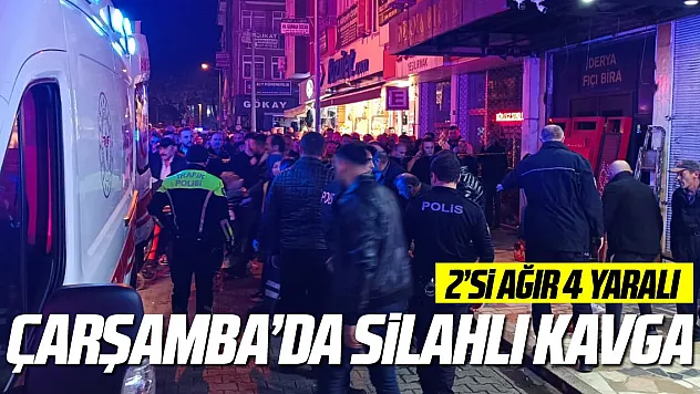 Çarşamba'da silahlı kavga: 2'si ağır 4 yaralı