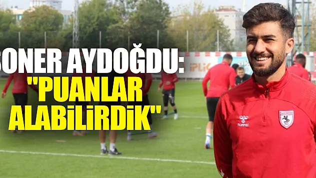 Soner Aydoğdu: 'Puanlar alabilirdik'