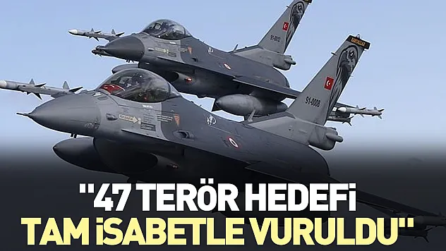 '47 terör hedefi tam isabetle vuruldu'