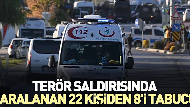 Terör saldırısında yaralanan 22 kişiden 8'i tabucu