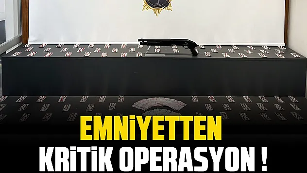 EMNİYETTEN KRİTİK OPERASYON !