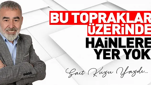 Bu Topraklar Üzerinde Hainlere Yer Yok!