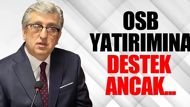 OSB Yatırımına Destek ancak...