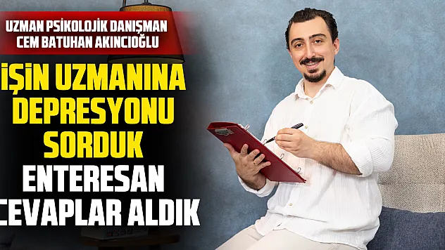 İşin Uzmanına Depresyonu Sorduk, Enteresan cevaplar aldık