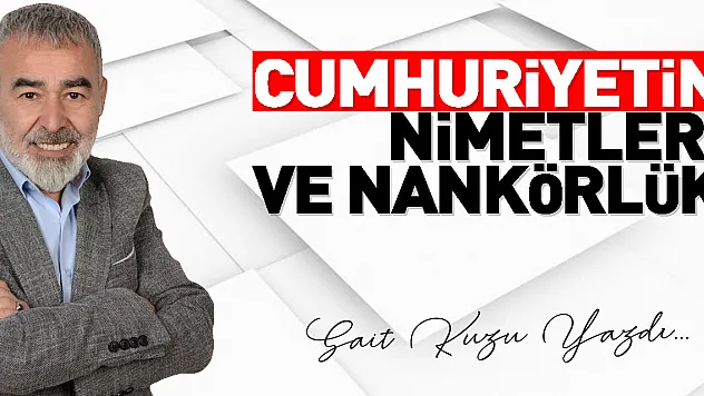 CUMHURİYETİN NİMETLERİ VE NANKÖRLÜK