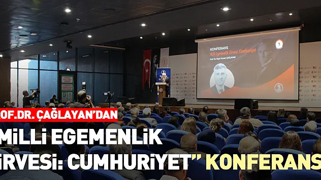 Prof. Dr. Çağlayan'dan 'Milli Egemenlik Zirvesi: Cumhuriyet' Konferansı