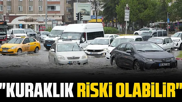 'kuraklık riski olabilir'