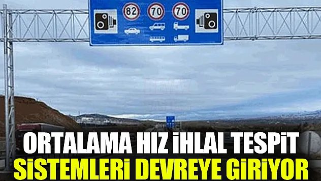 Ortalama Hız İhlal Tespit Sistemleri Devreye Giriyor