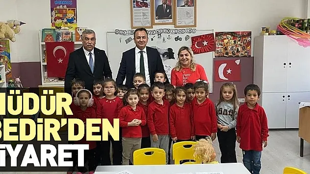 MÜDÜR BEDİR'DEN ZİYARET